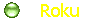 Roku